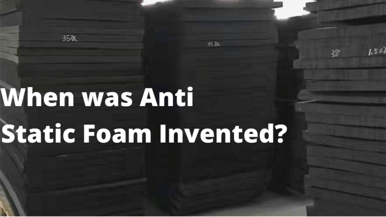 When was the Anti Static Foam Invented?